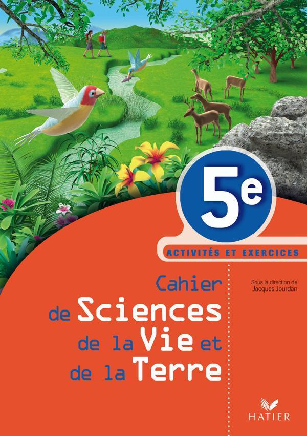 CAHIER DE SCIENCES DE LA VIE ET DE LA TERRE 5E, ACTIVTES ET EXERCICES, ENSE
