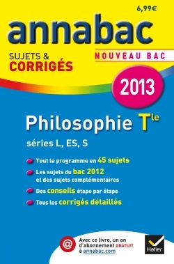 ANNALES ANNABAC 2013 PHILOSOPHIE TLE L,ES,S SUJETS & CORRIGES