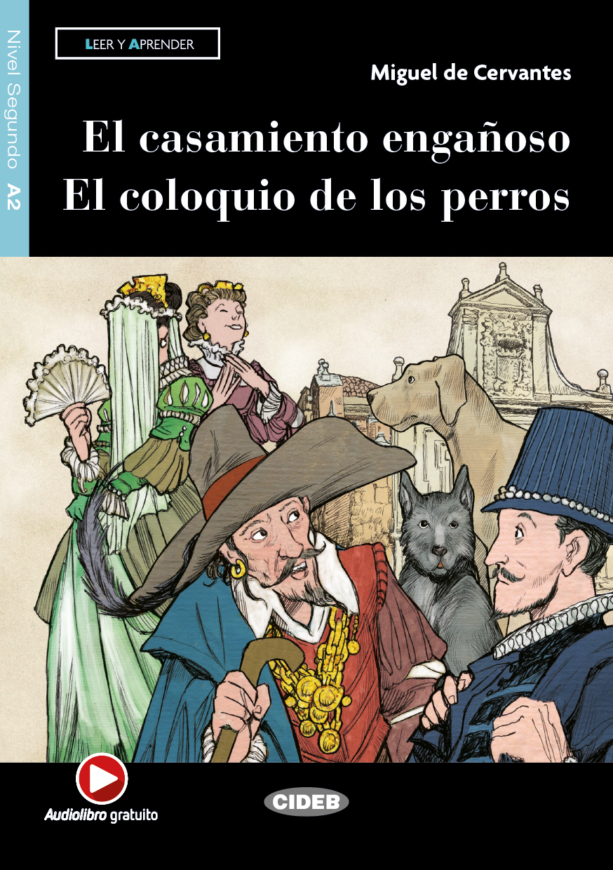 EL CASAMIENTO ENGANOSO Y EL COLOQUIO DE LOS PERROS (A2)