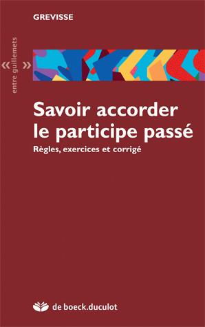SAVOIR ACCORDER LE PARTICIPE PASSE REGLES, EXERCICES ET CORRIGES