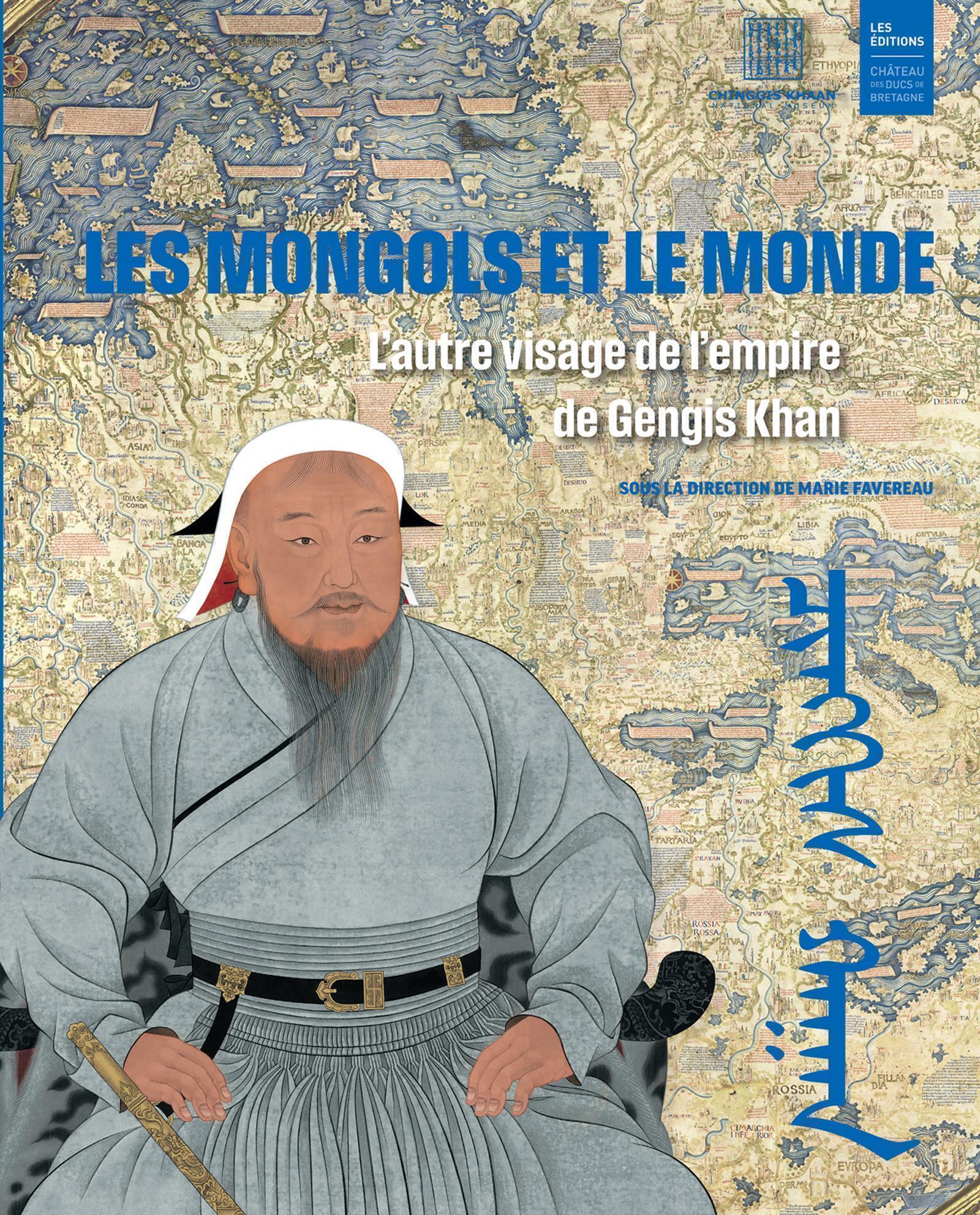 LES MONGOLS ET LE MONDE - L´AUTRE VISAGE DE L´EMPIRE DE GENGIS KHAN