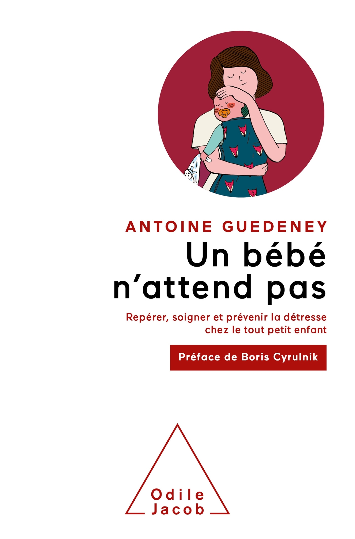 BEBE N´ATTEND PAS - REPERER, SOIGNER ET PREVENIR LA DETRESSE CHEZ LE TOU