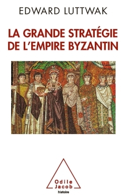 GRANDE STRATEGIE DE L´EMPIRE BYZANTIN