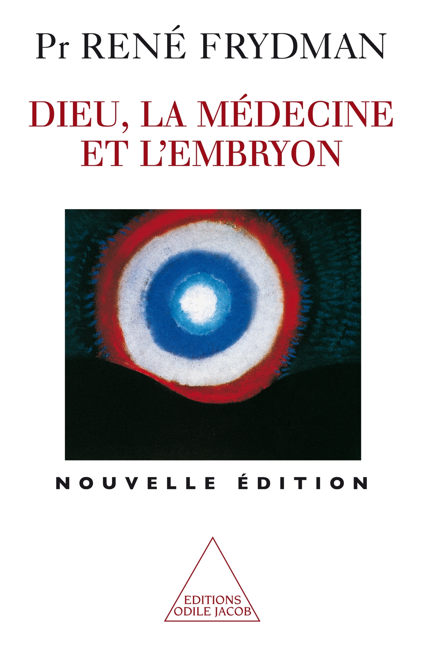DIEU. LA MEDECINE ET L'EMBRYON (N. E.)