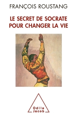 SECRET DE SOCRATE POUR CHANGER LA VIE