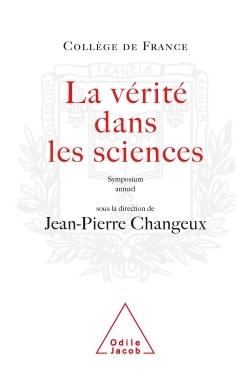 VERITE DANS LES SCIENCES (TRAVAUX DU COLLEGE DE FRANCE) SYMPOSIUM ANNUEL
