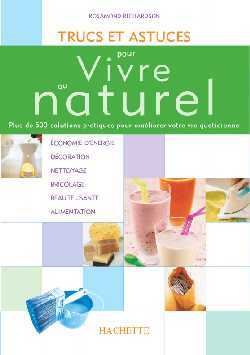 TRUCS ET ASTUCES POUR VIVRE AU NATUREL