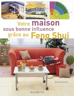 VOTRE MAISON SOUS BONNE INFLUENCE GRACE AU FENG SHUI
