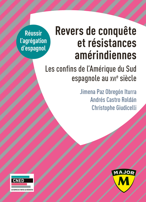 AGREGATION ESPAGNOL 2021. REVERS DE CONQUETE ET RESISTANCES AMERINDIENNES - LES CONFINS DE L´AMERIQU