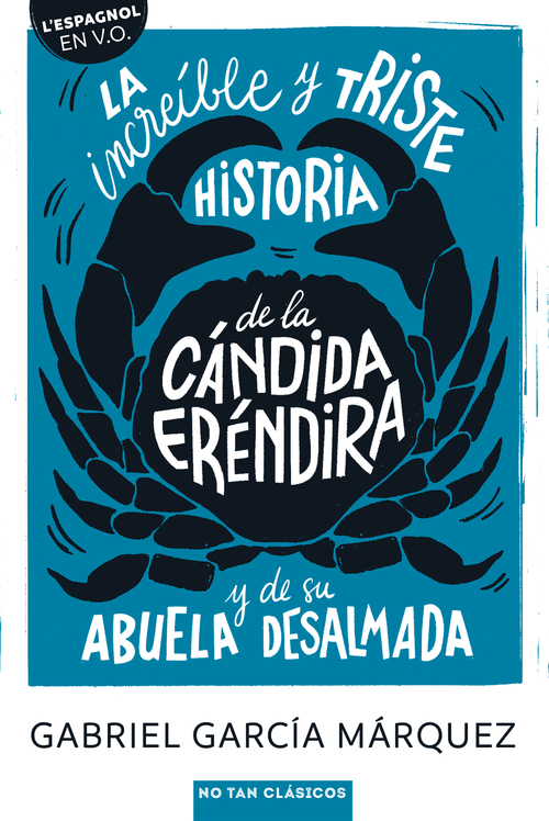 INCREIBLE Y TRISTE HISTORIA DE LA CANDIDA ERENDIRA Y SU ABUELA DESALMADA