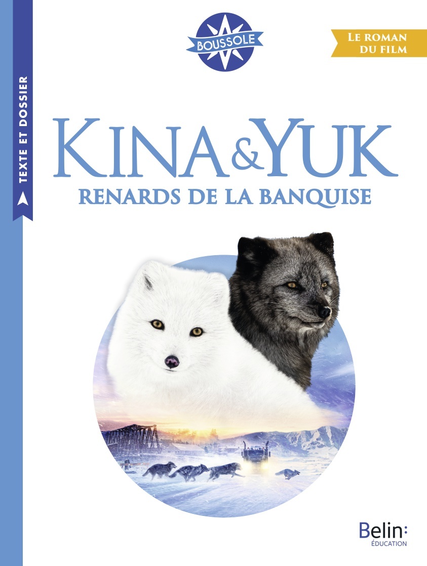 KINA & YUK : RENARDS DE LA BANQUISE - LE ROMAN DU FILM - BOUSSOLE