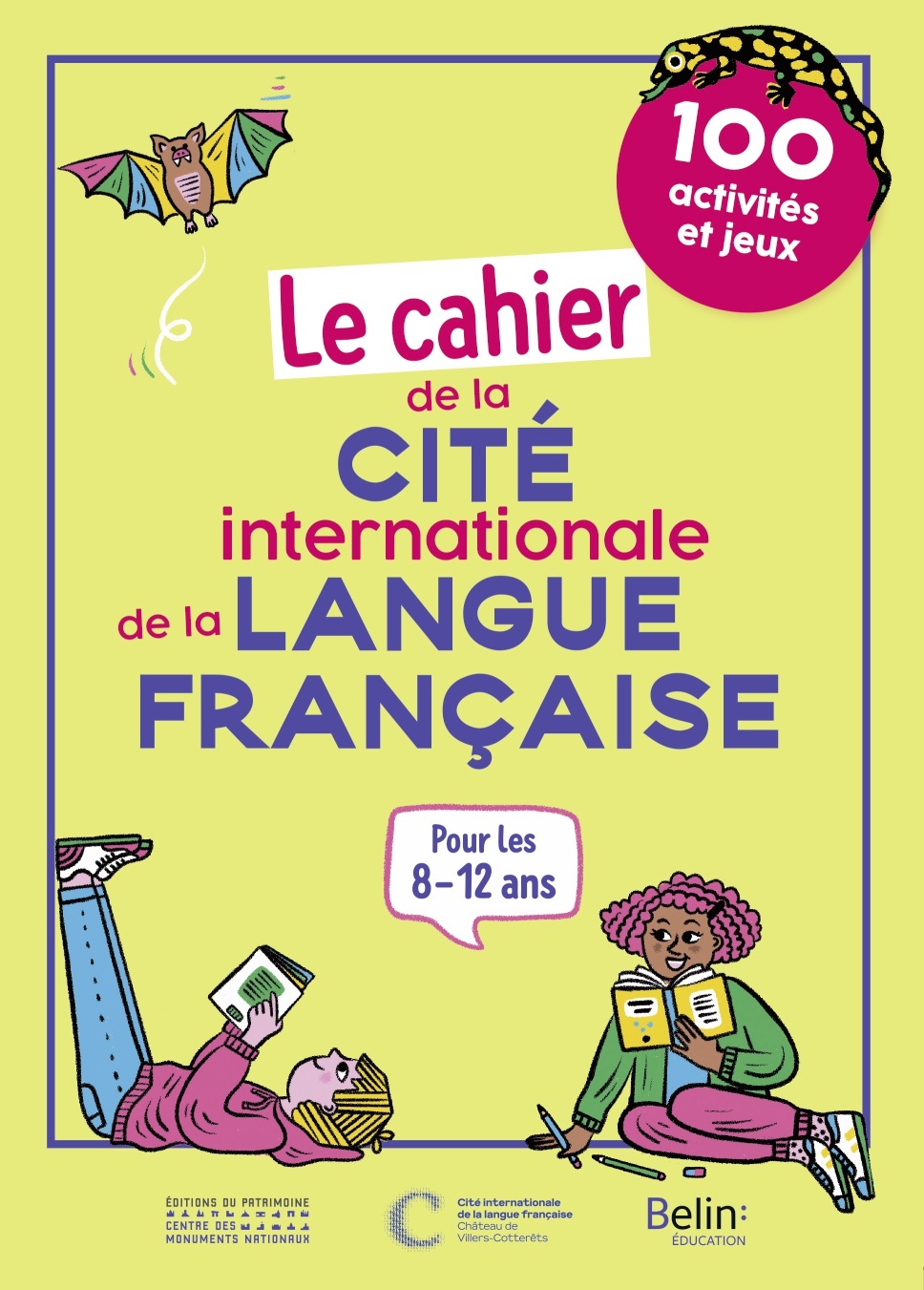 CAHIER DE LA CITE INTERNATIONALE DE LA LANGUE FRANCAISE - 100 ACTIVITES ET JEUX