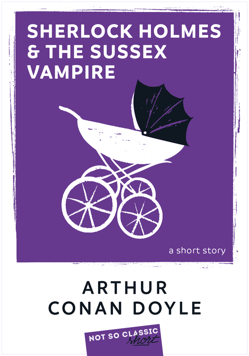SHERLOCK HOLMES AND THE SUSSEX VAMPIRE