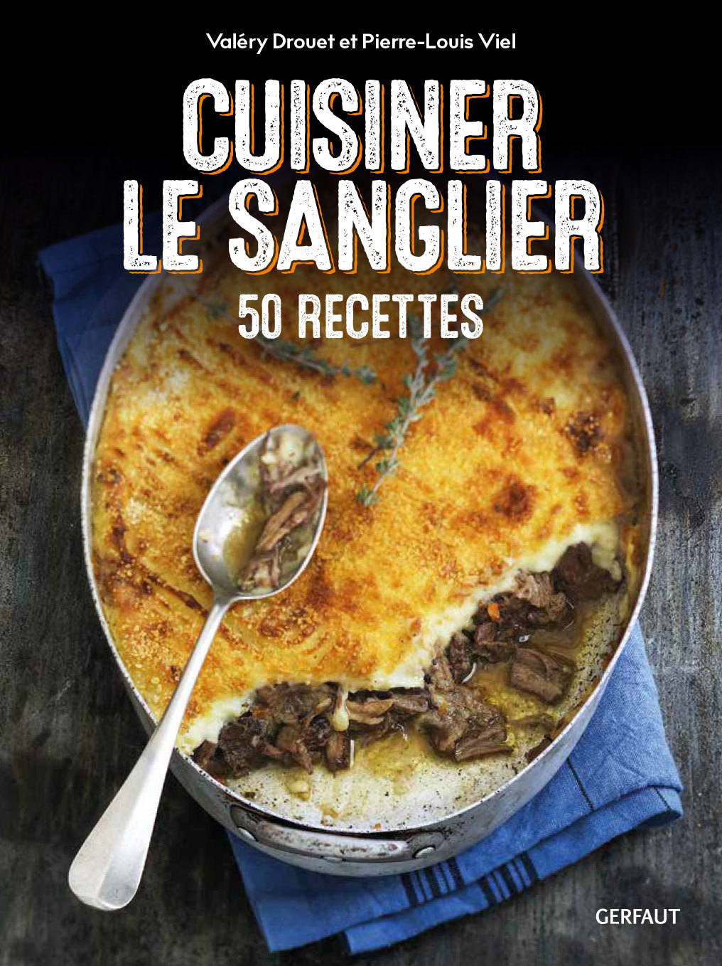 CUISINER LE SANGLIER - 50 RECETTES