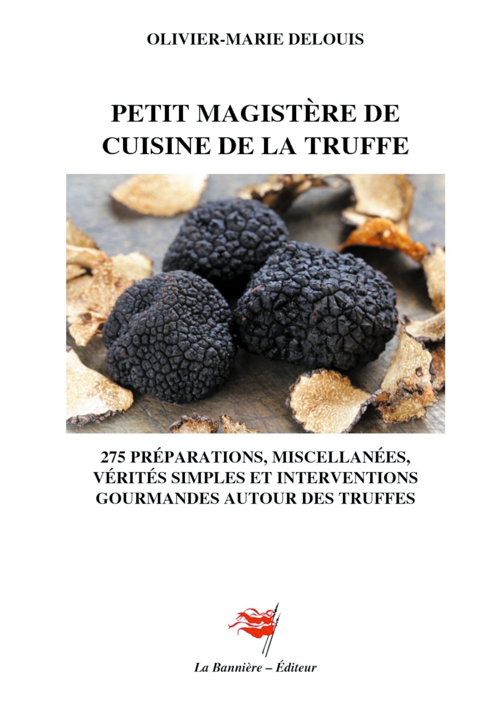 PETIT MAGISTERE DE CUISINE DE LA TRUFFE - 275 PREPARATIONS, MISCELLANEES, VERITES SIMPLES ET INTERVE