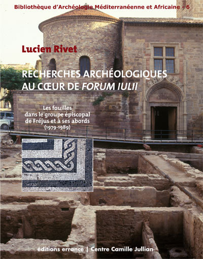 RECHERCHES ARCHEOLOGIQUES AU COEUR DE FORUM IULII