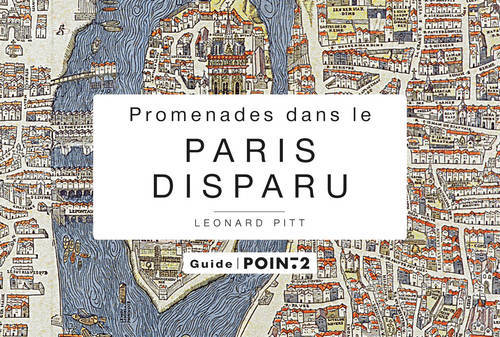 PROMENADES DANS LE PARIS DISPARU