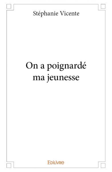 ON A POIGNARDE MA JEUNESSE