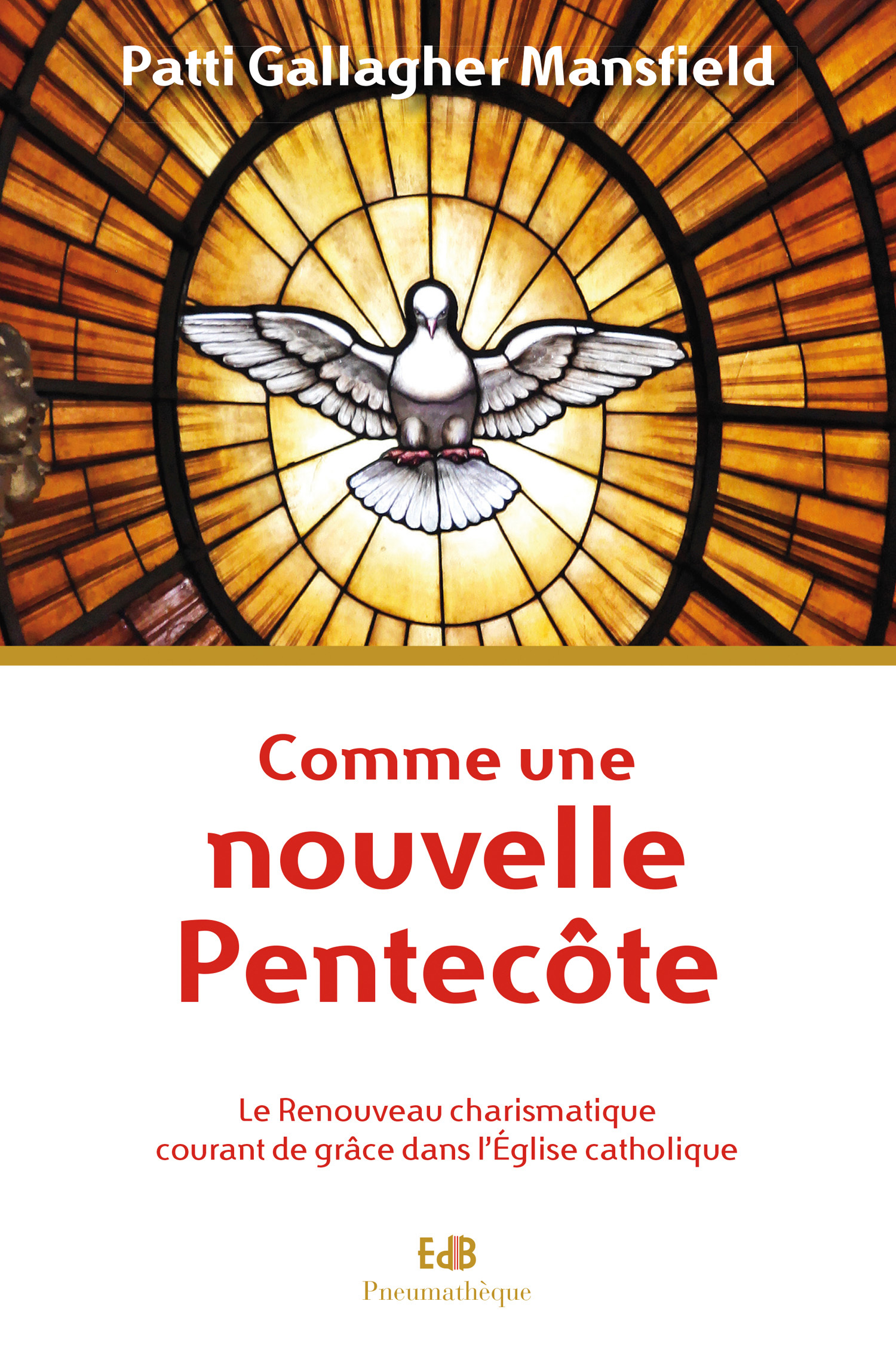 COMME PAR UNE NOUVELLE PENTECOTE, LE RENOUVEAU CHARISMATIQUE COURANT DE GRACE DANS L´EGLISE CATHOLIQ