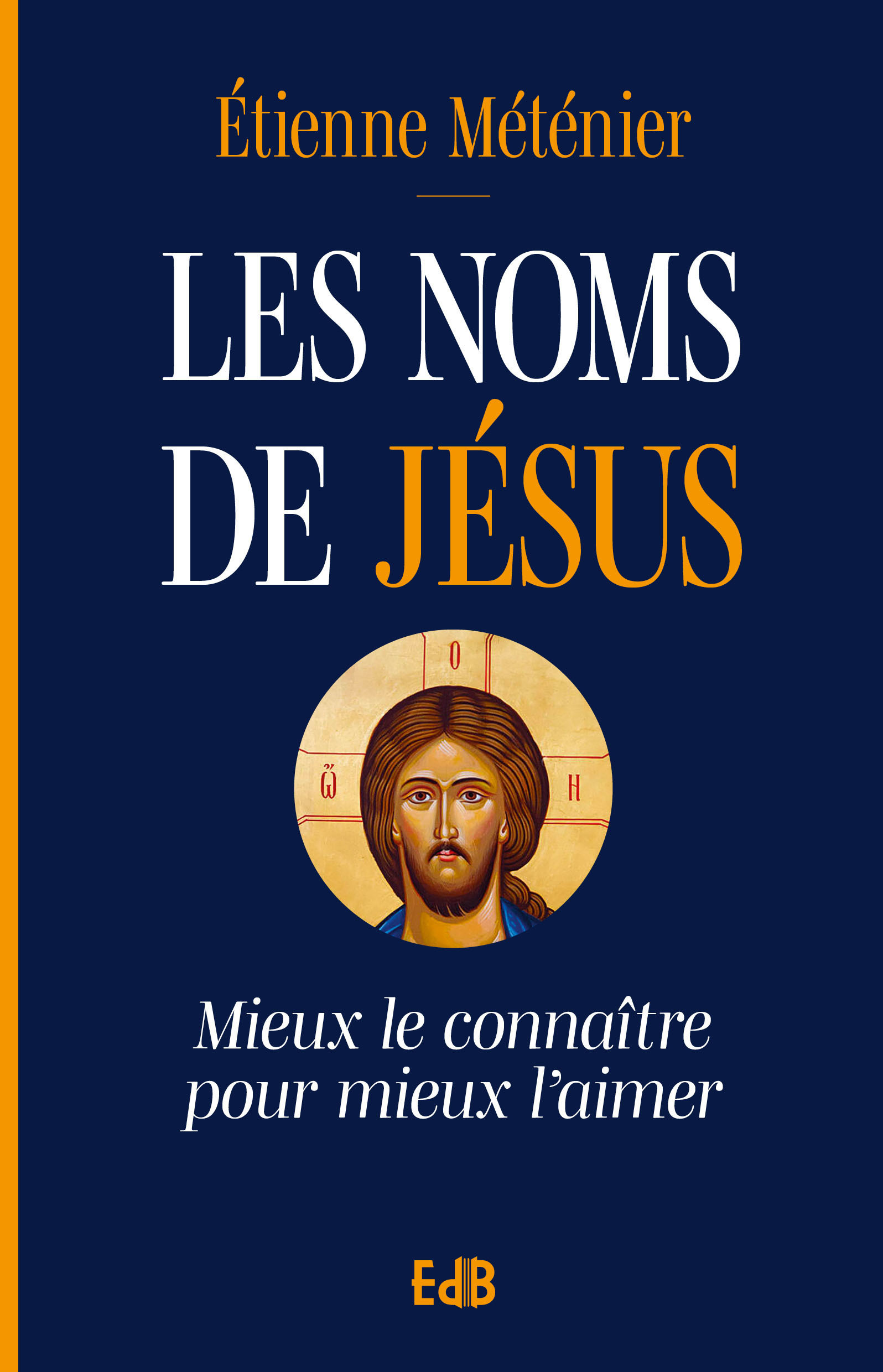 LES NOMS DE JESUS - MIEUX LE CONNAITRE POUR MIEUX L´AIMER