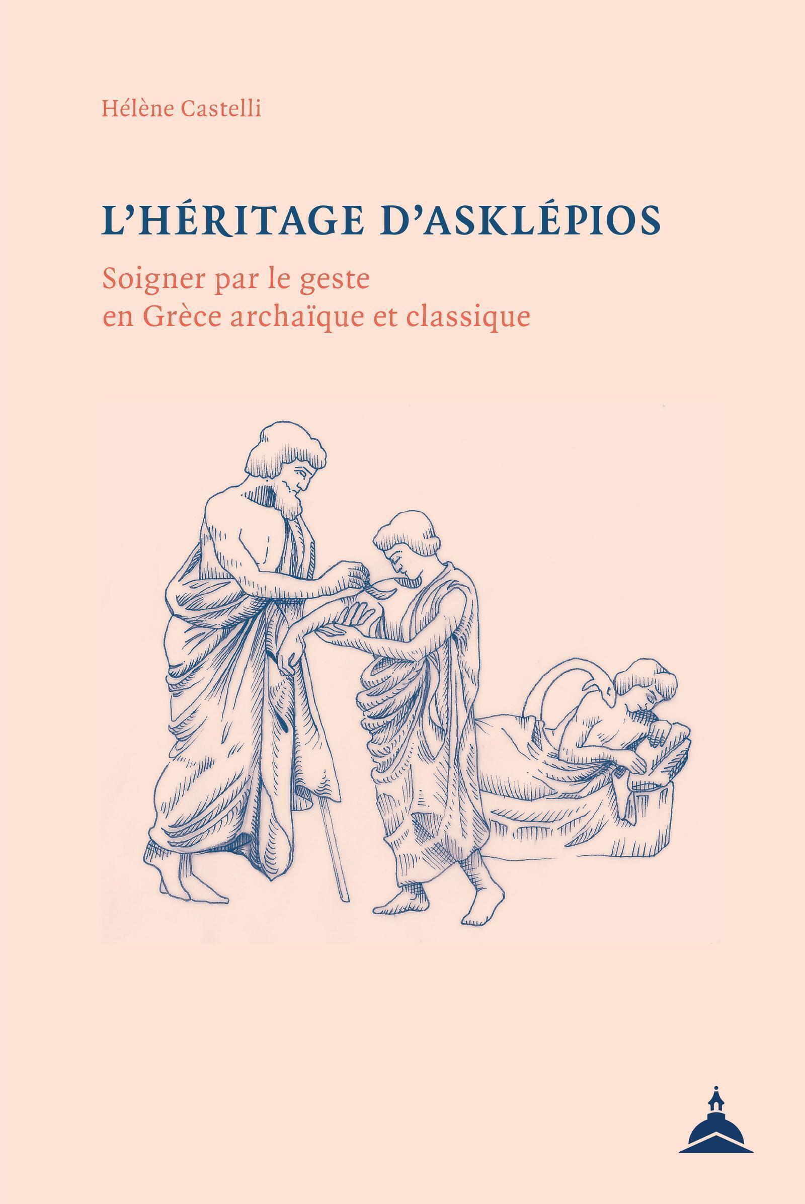 L´HERITAGE D´ASKLEPIOS - SOIGNER PAR LE GESTE EN GRECE ARCHAIQUE ET CLASSIQUE