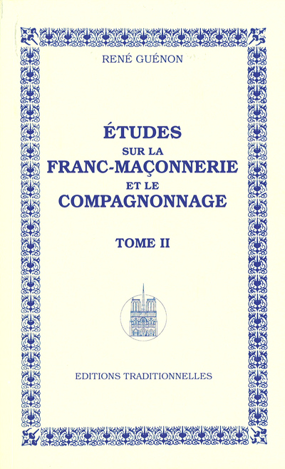 ETUDES SUR LA FRANC-MACONNERIE ET LE COMPAGNONNAGE - TOME II - REEDITION