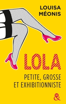 LOLA, PETITE, GROSSE ET EXHIBITIONNISTE