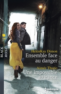ENSEMBLE FACE AU DANGER - UNE IMPOSSIBLE ATTIRANCE