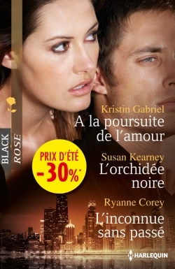 A LA POURSUITE DE L´AMOUR - L´ORCHIDEE NOIRE - L´INCONNUE SANS PASSE