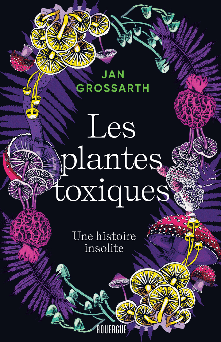 LES PLANTES TOXIQUES - UNE HISTOIRE INSOLITE