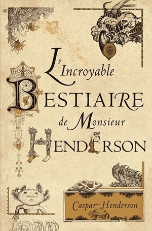 INCROYABLE BESTIAIRE DE MONSIEUR HENDERSON (L´)