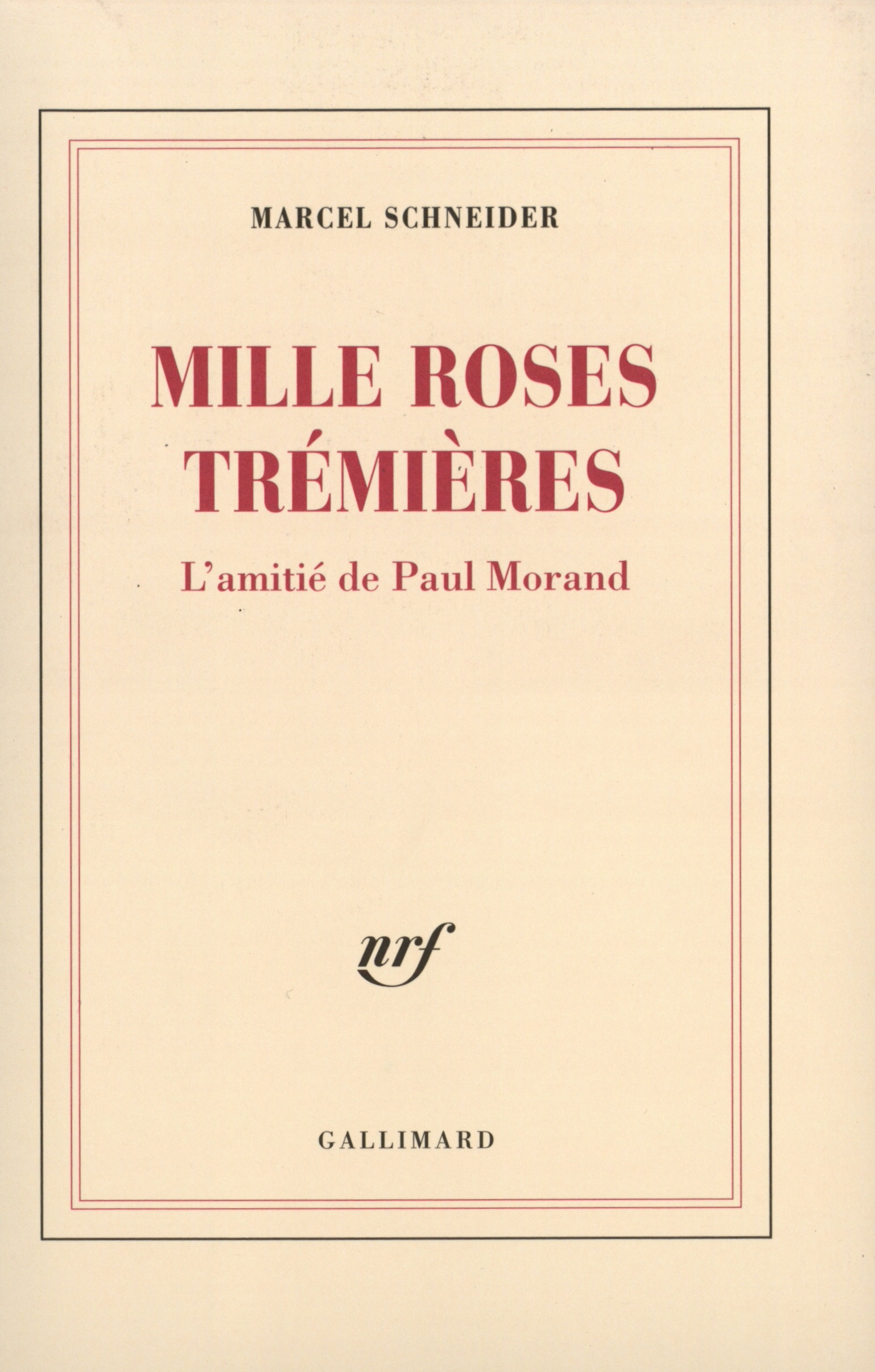 MILLE ROSES TREMIERES(L'AMITIE DE PAUL MORAND)