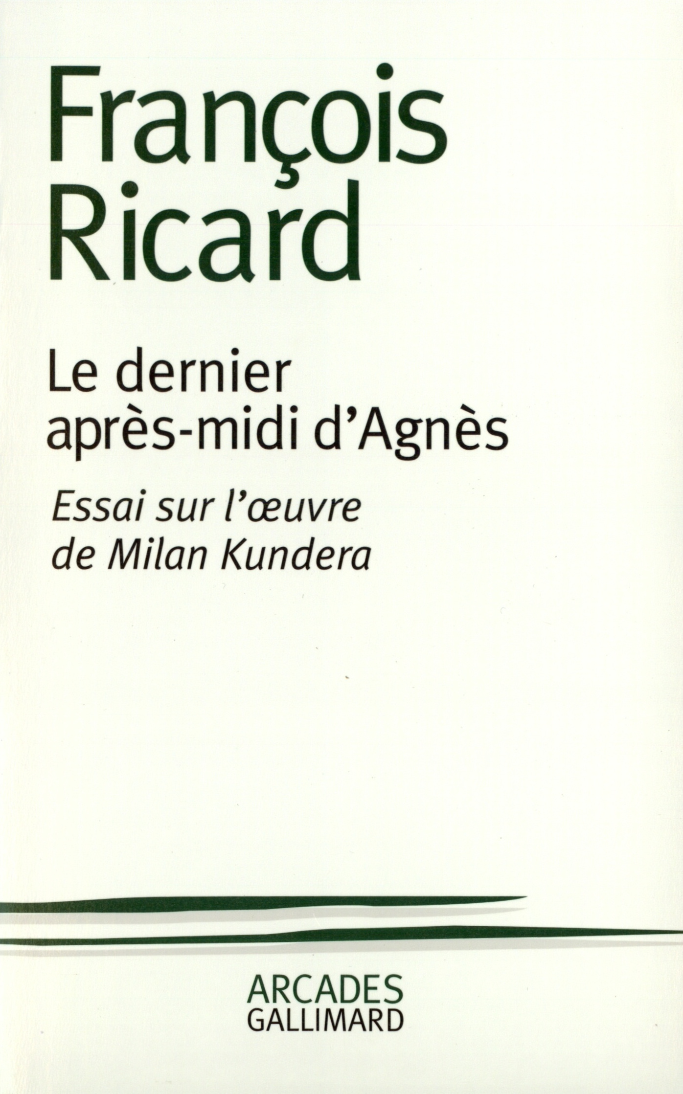 DERNIER APRES-MIDI D'AGNES (ESSAI SUR L'OEUVRE DE MILAN KUNDER)