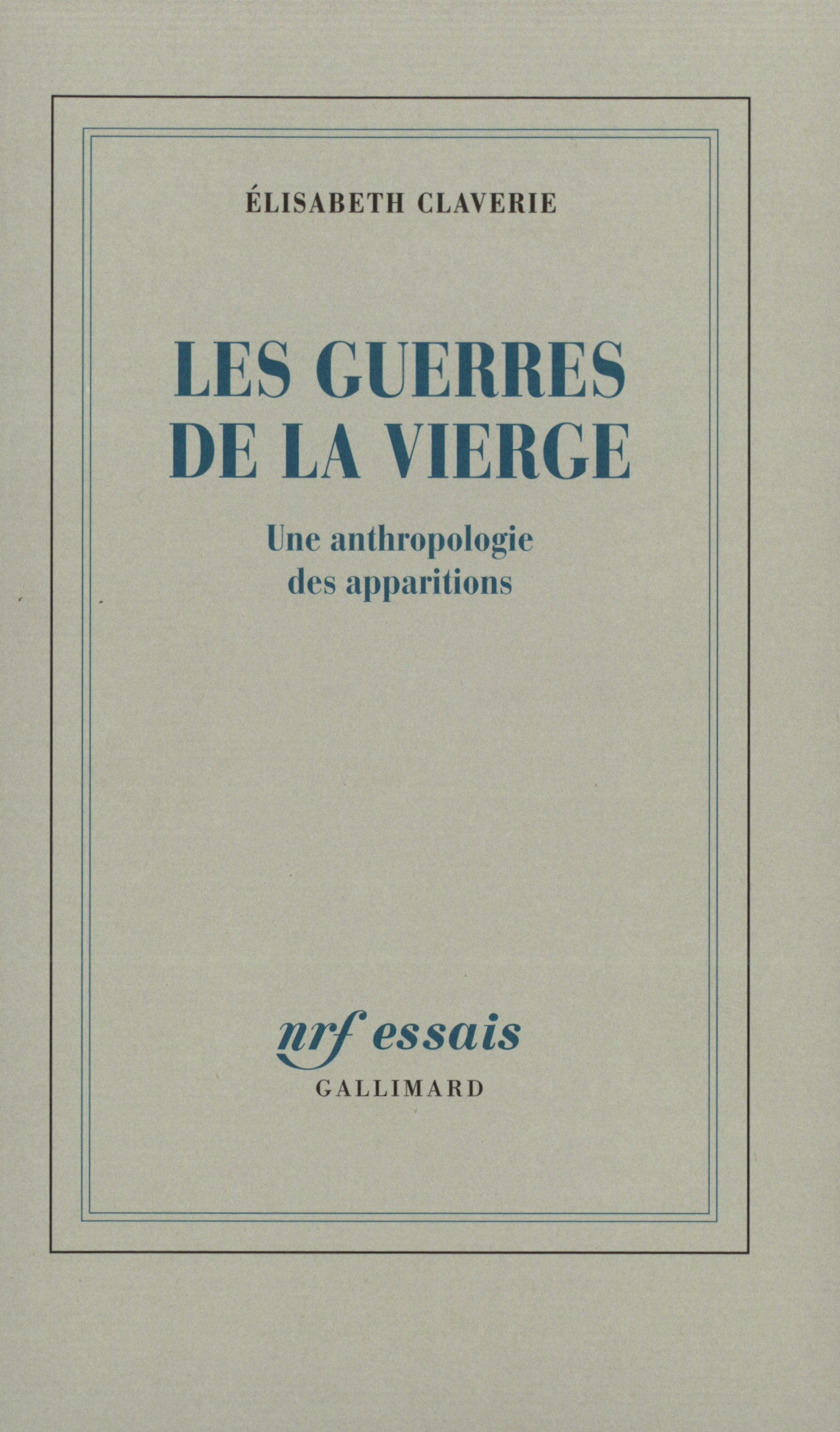 GUERRES DE LA VIERGE(UNE ANTHROPOLOGIE DES APPARITIONS)