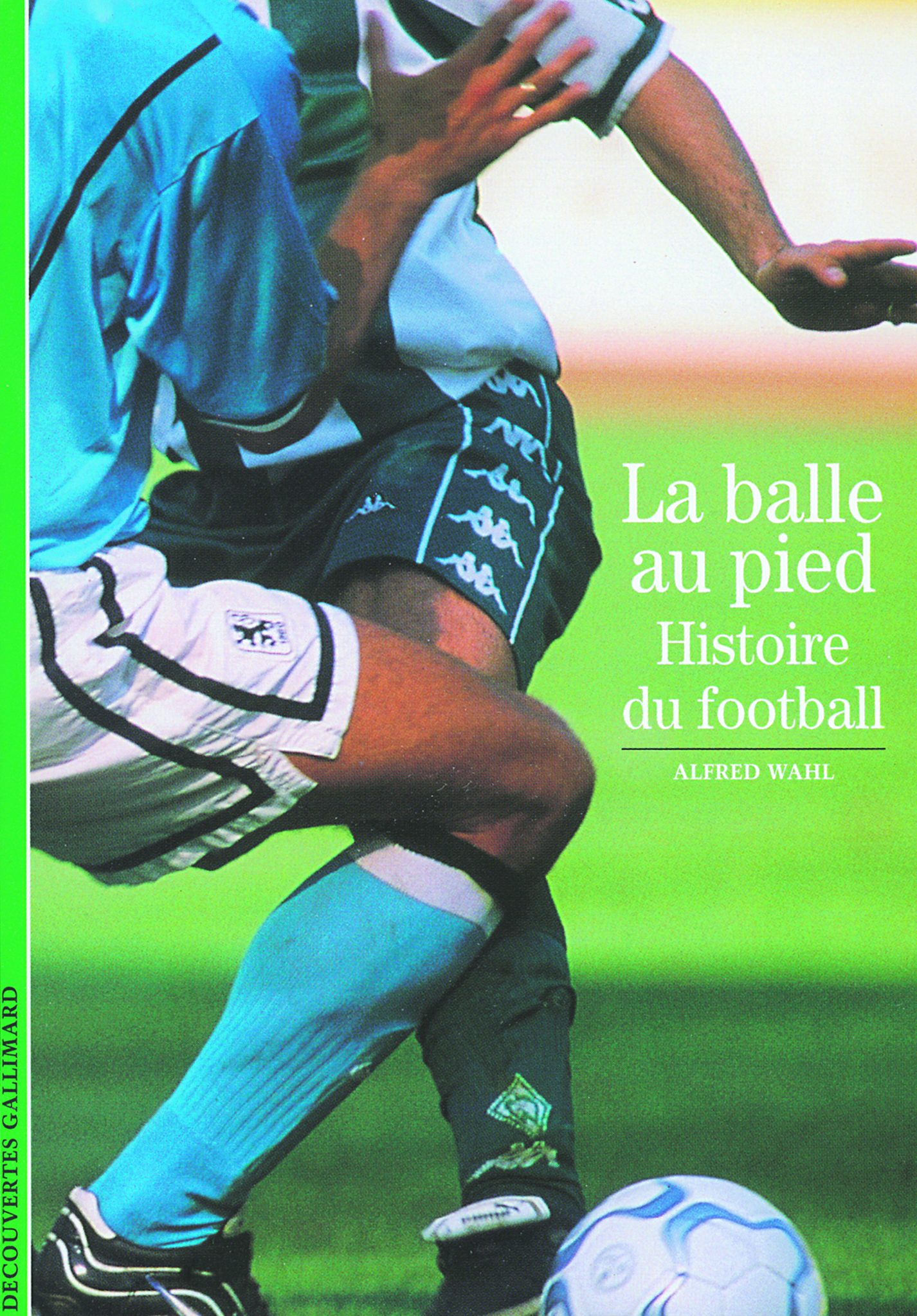 BALLE AU PIED, HISTOIRE DU FOOTBALL