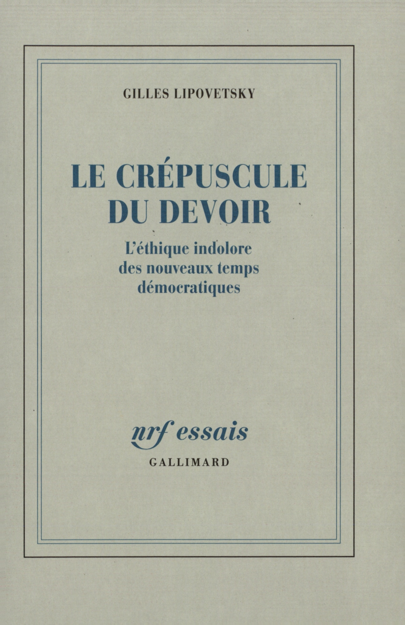 CREPUSCULE DU DEVOIR(L'ETHIQUE INDOLORE DES NOUVEAUX TEMPS D