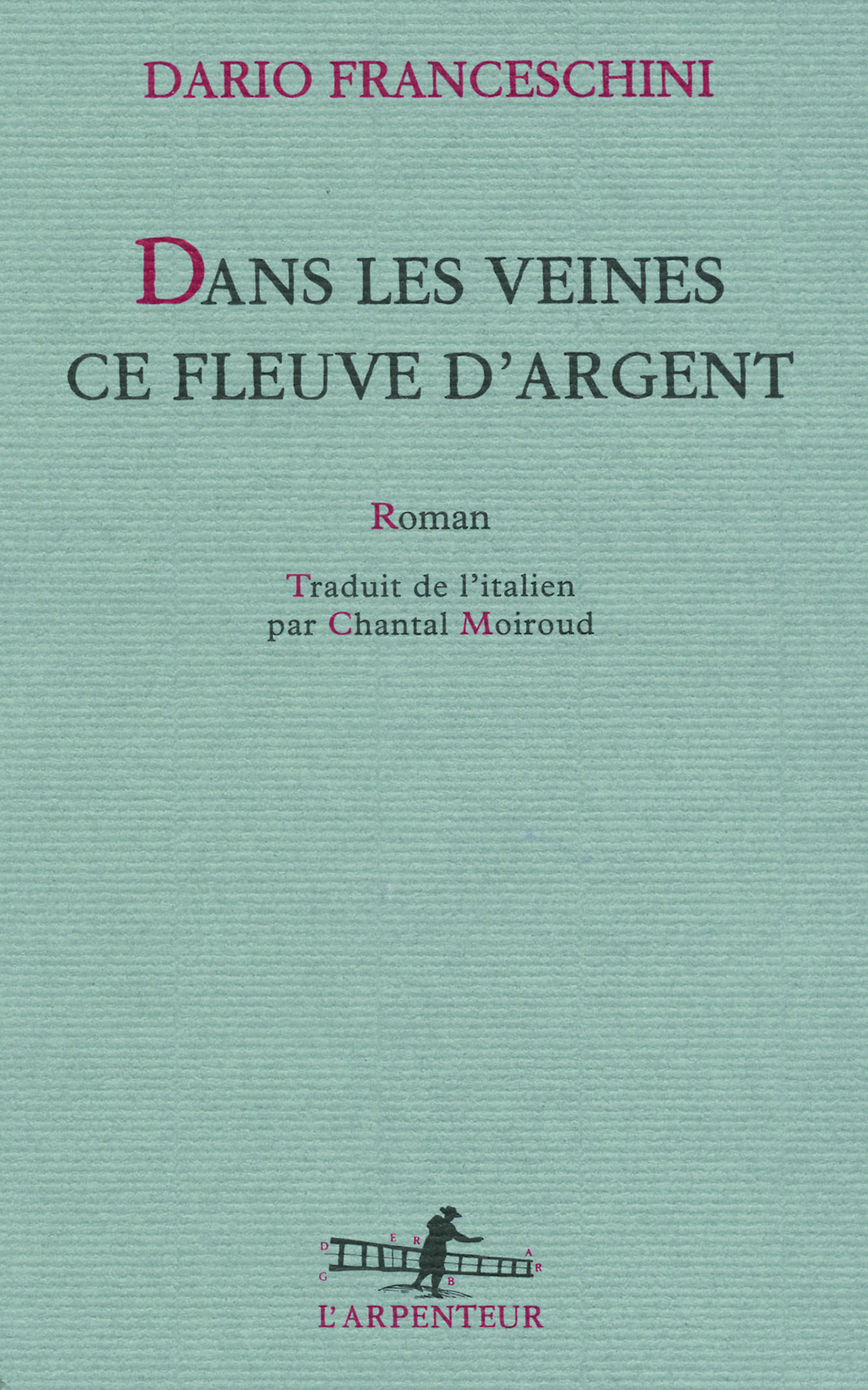 DANS LES VEINES CE FLEUVE D'ARGENT