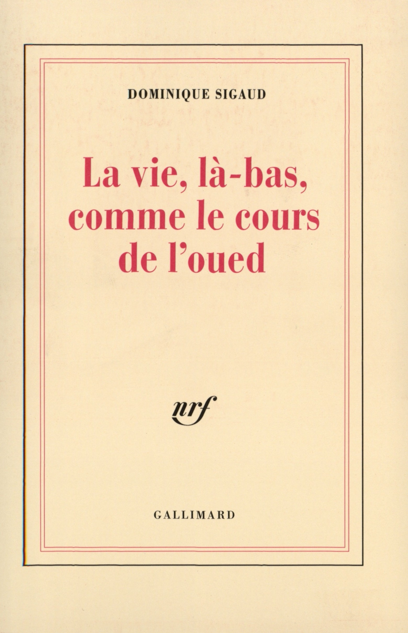 VIE, LA-BAS, COMME LE COURS DE L'OUED(ALGER, 1995)
