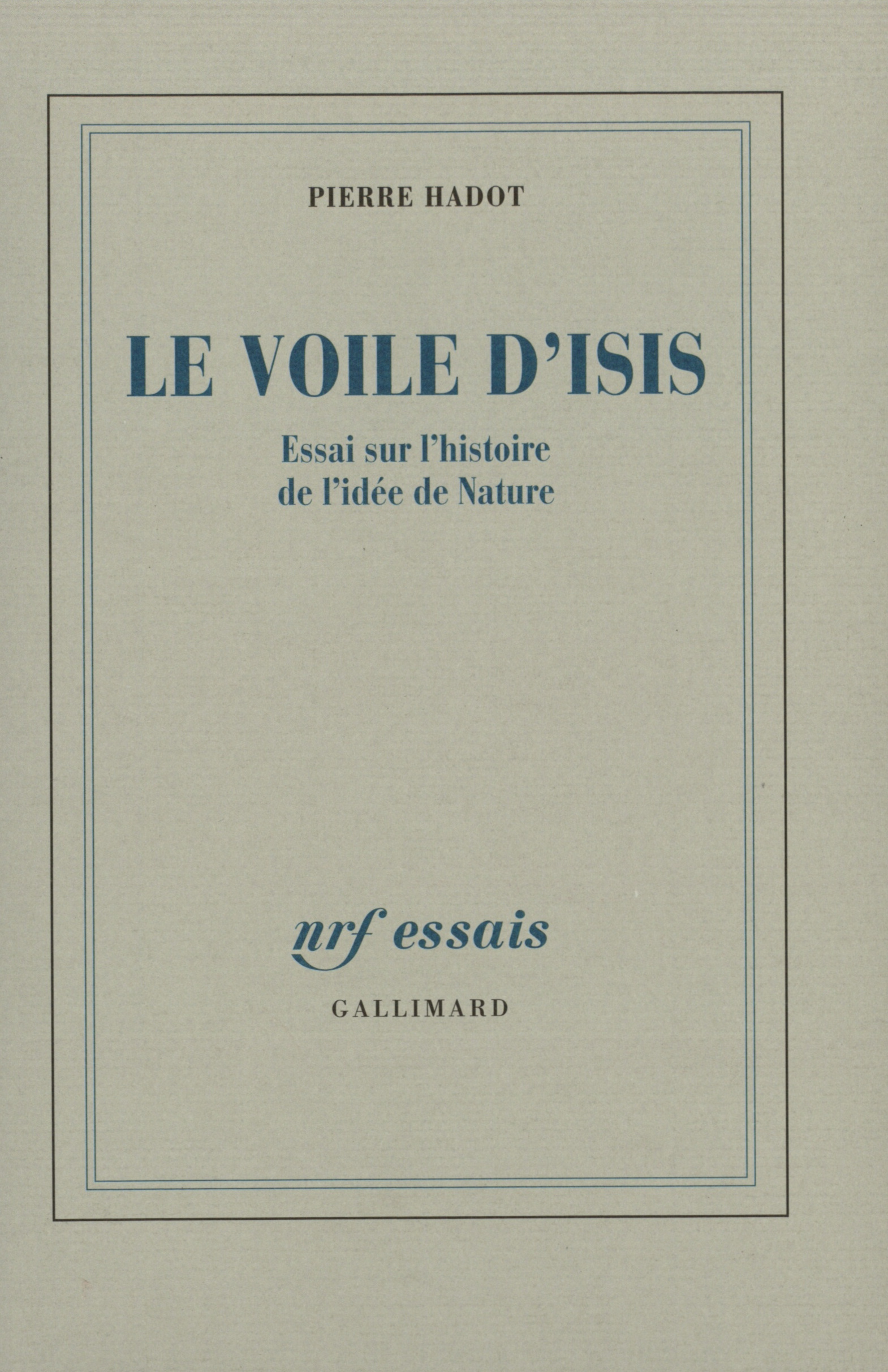 VOILE D'ISIS(ESSAI SUR L'HISTOIRE DE L'IDEE DE NATURE)