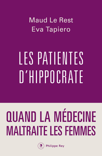 PATIENTES D´HIPPOCRATE - QUAND LA MEDECINE MALTRAITE LES FEMMES