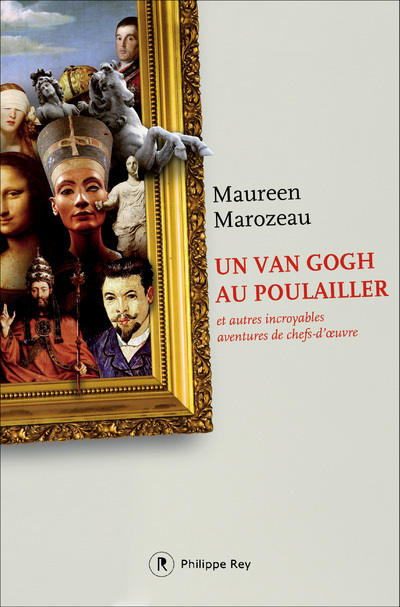 VAN GOGH AU POULAILLER ET AUTRES INCROYABLES AVENTURES DE CHEFS-D´OEUVRE