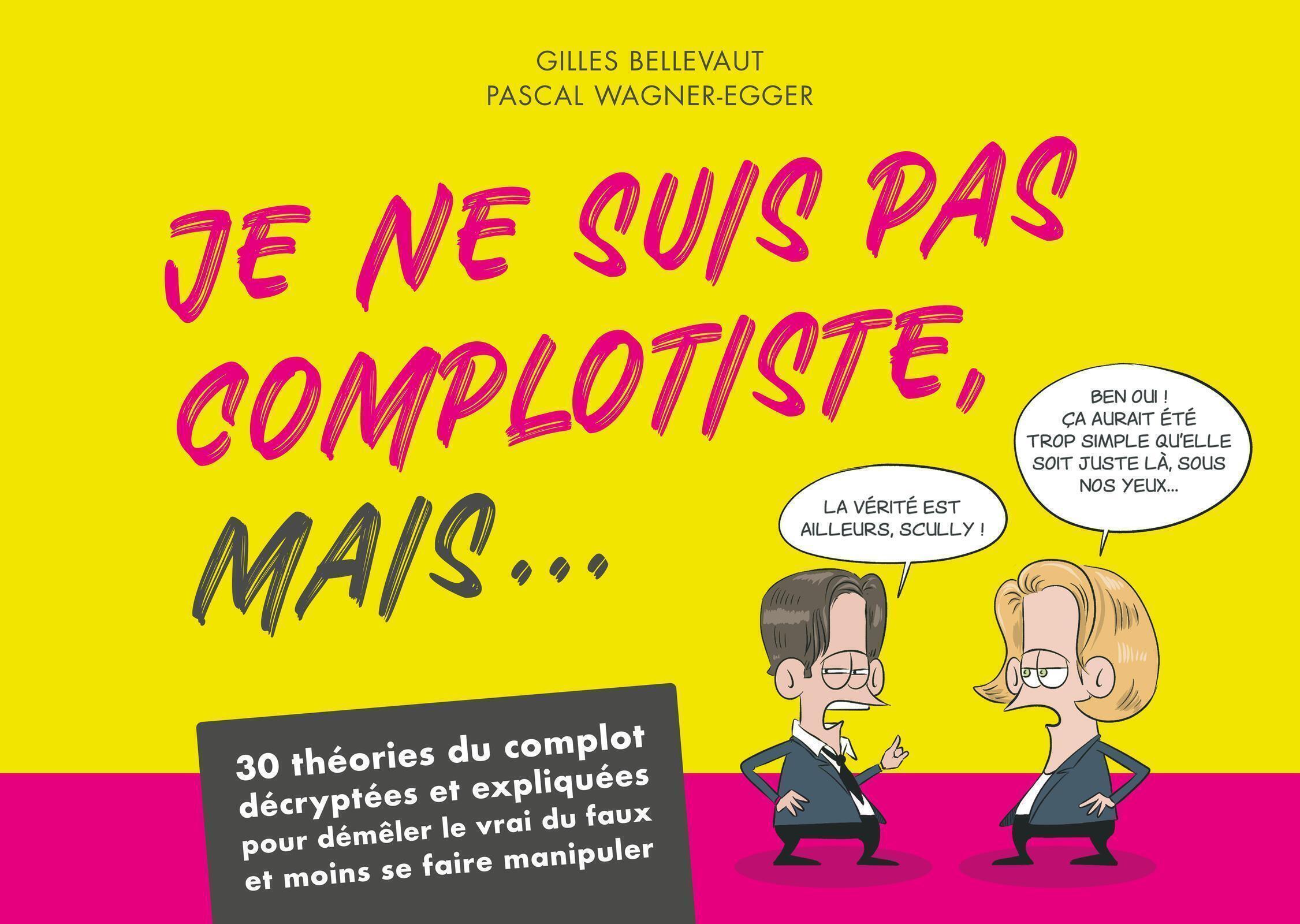 JE NE SUIS PAS COMPLOTISTE MAIS... - 30 THEORIES DU COMPLOT EXPLIQUEES ET DEMONTEES