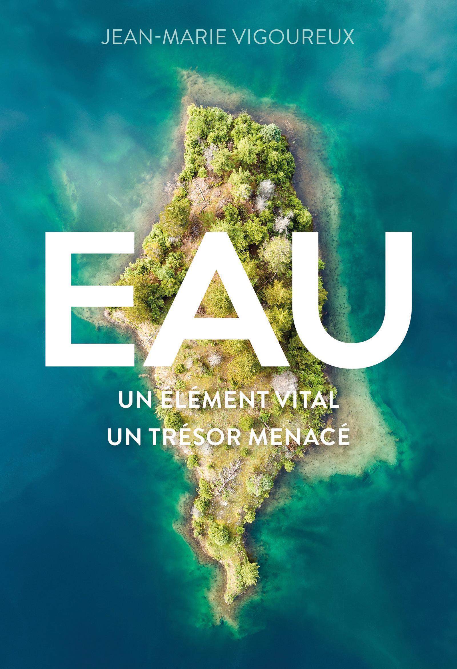 EAU - UN ELEMENT VITAL, UN TRESOR MENACE