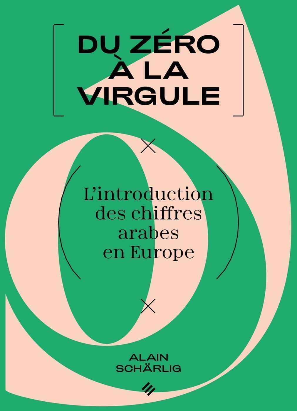 DU ZERO A LA VIRGULE - L´INTRODUCTION DES CHIFFRES ARABES EN EUROPE