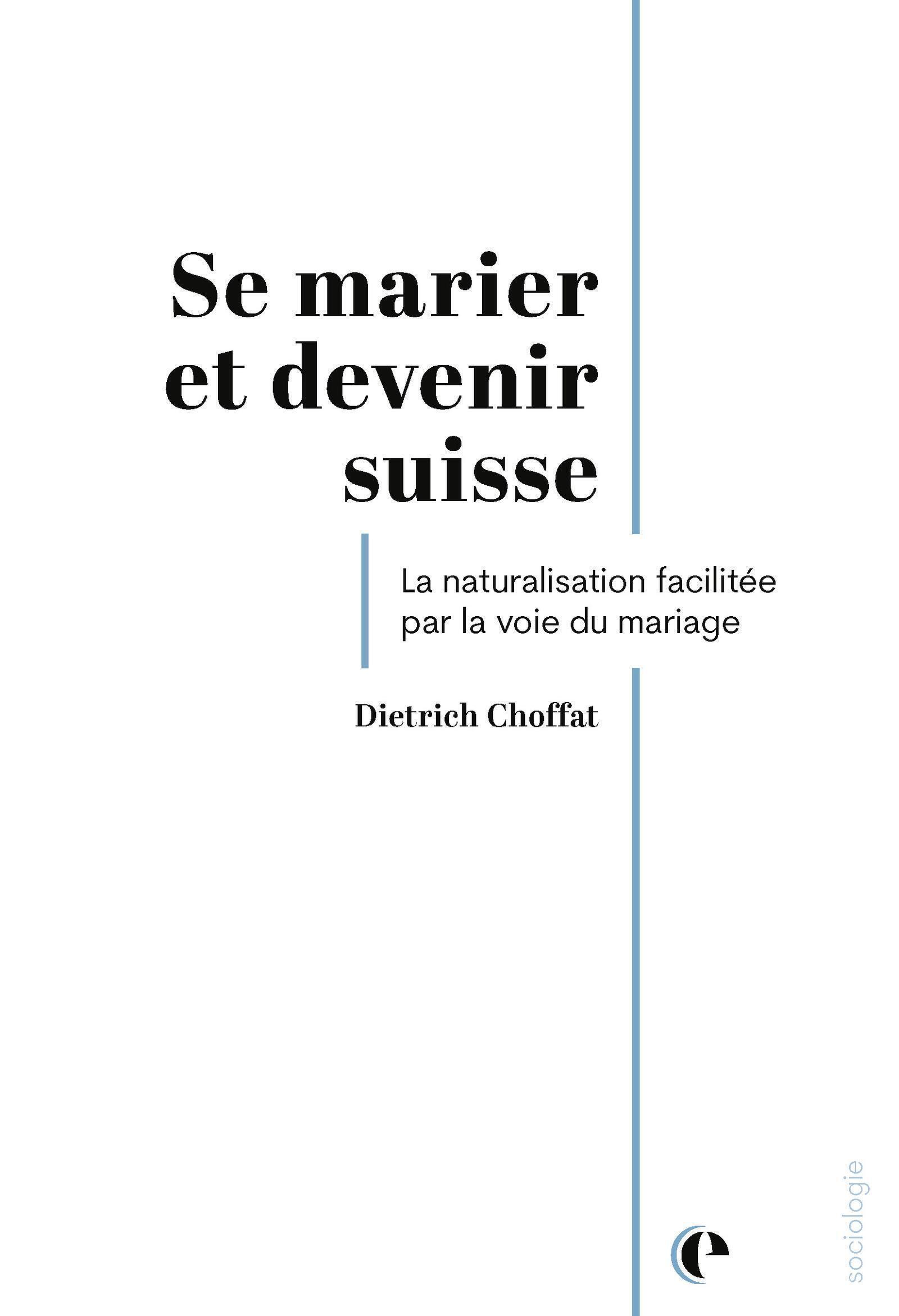 SE MARIER ET DEVENIR SUISSE - UN FOCUS SUR LA NATURALISATION FACILITEE PAR LA VOIE DU MARIAGE