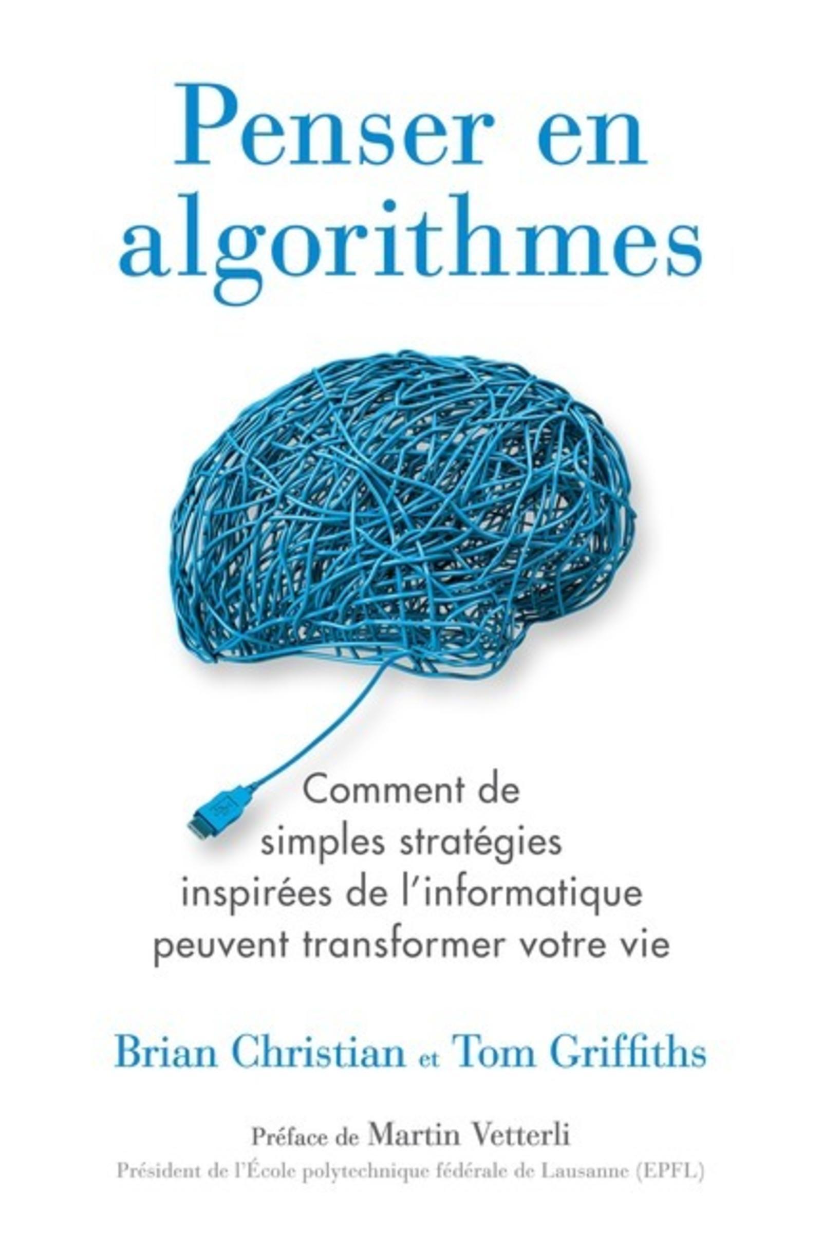 PENSER EN ALGORITHMES - COMMENT DE SIMPLES STRATEGIES INSPIREES DE L´INFORMATIQUE PEUVENT TRANSFORME