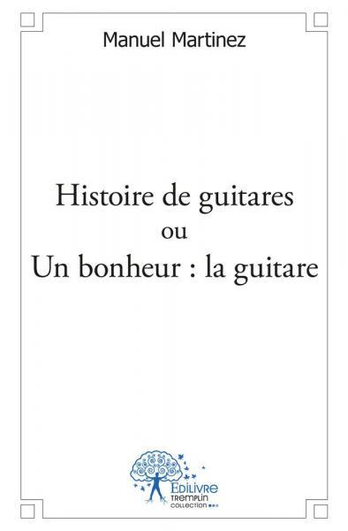 HISTOIRE DE GUITARES OU UN BONHEUR : LA GUITARE