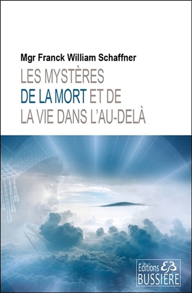 MYSTERES DE LA MORT ET DE LA VIE DANS L´AU-DELA