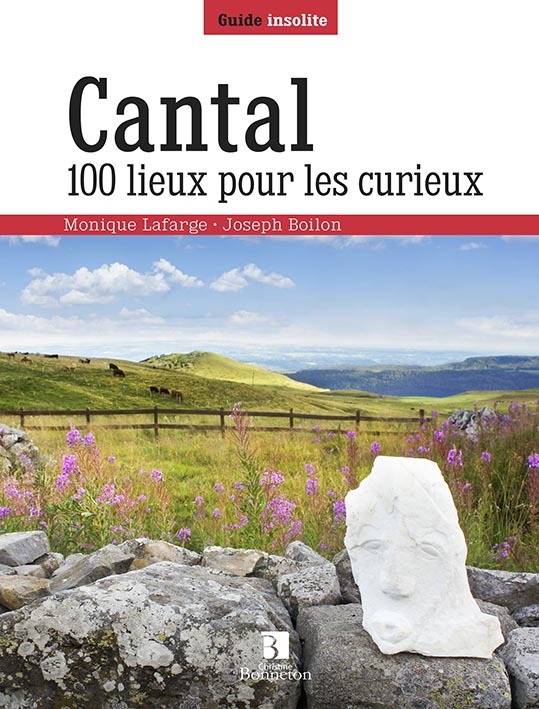 CANTAL. 100 LIEUX POUR LES CURIEUX