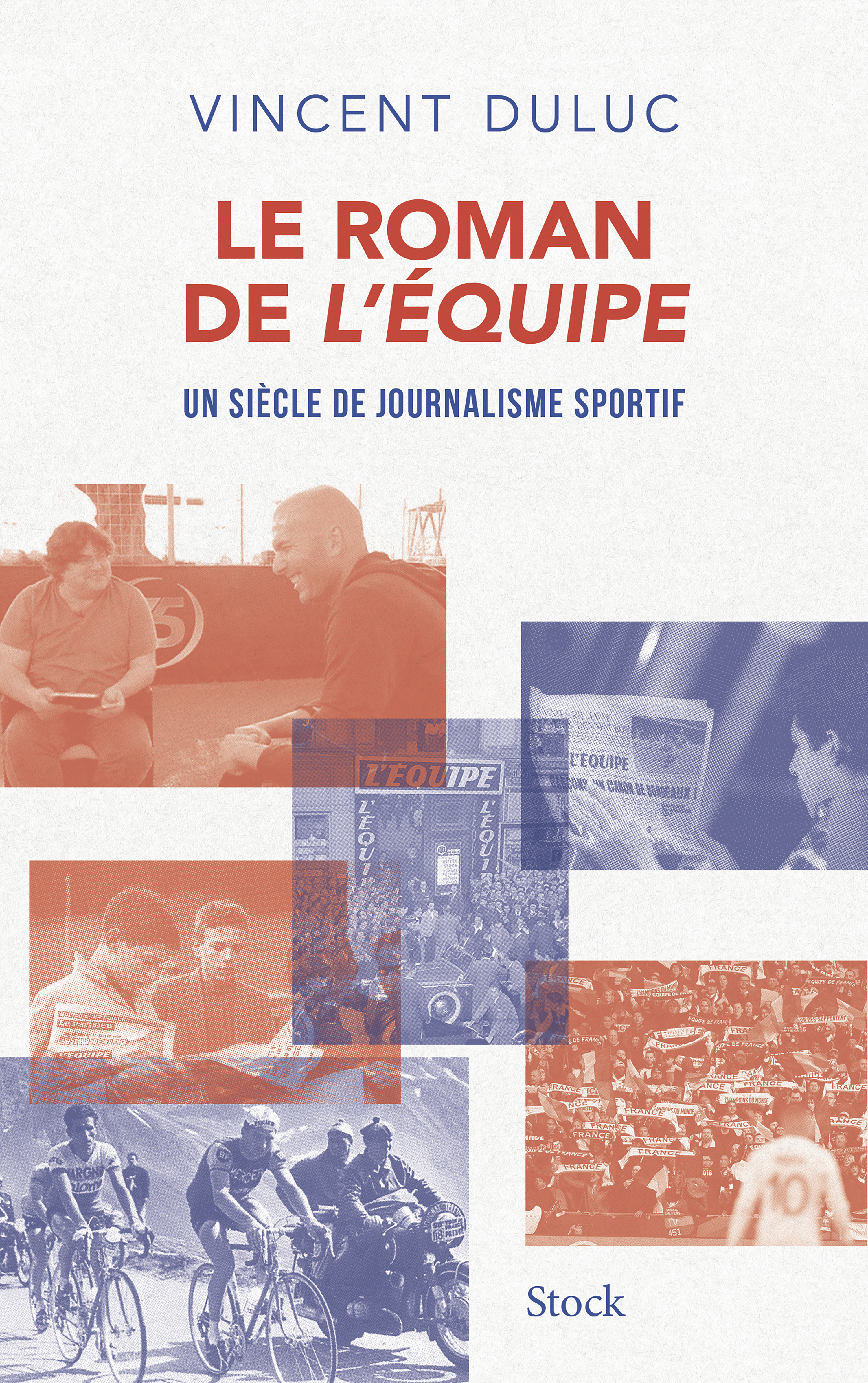 LE ROMAN DE L´EQUIPE - UN SIECLE DE JOURNALISME SPORTIF